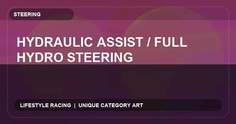 Hydraulic Assist / Full Hydro Steering
